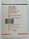 METODE MATEMATICE MODERNE APLICATE IN ORGANIZAREA SI PLANIFICAREA LUCRARILOR DE CONSTRUCTII SI MONTAJE de MANEA MANESCU ... VINCENTIU DUMITRU , 1969