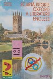 Scurta Istorie Oxford a Literaturii Engleze - Andrew Sanders, Ed. Univers 1997, 662 pagini, Literatura Engleza, Biografii