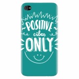 Husa silicon pentru Apple Iphone 4 / 4S, Positive Vibes