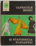 Capriciile Modei si Statornicia elegantei &ndash; Aneta Dumitriu. Carte design vestimentar, croitorie