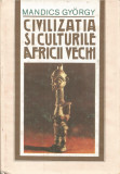 Civilizatia si culturile Africii vechi - Mandics Gyorgy