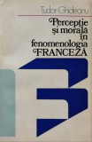 Perceptie si morala in fenomenologia franceza - 1979 - Tudor Ghideanu (BF166)