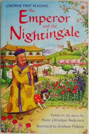 The Emperor and the Nightingale. Based on the story by Hans Christian Andersen (Usborne First Reading: Level Four)