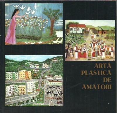Arta plastica de amatori foto