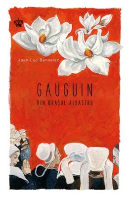 Gauguin din orasul albastru - Jean-Luc Bannalec foto