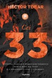 Cei 33. Povestea nespusă a bărbaților &icirc;ngropați &icirc;ntr-o mină din Chile - Paperback brosat - Art