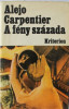 Alejo Carpentier - A Feny Szazada