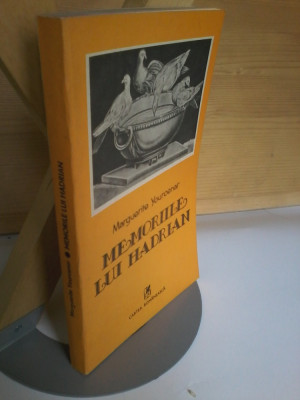 Marguerite Yourcenar - Memoriile lui Hadrian (traducere Mihai Gramatopol) foto