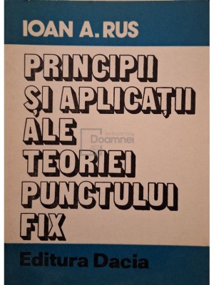 Ioan A. Rus - Principii si aplicatii ale teoriei punctului fix (Editia: 1979) foto
