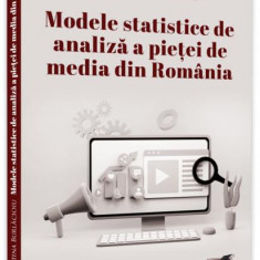 Modele statistice de analiză a pieței de media din România - Paperback brosat - Cristina Burlăcioiu - Pro Universitaria