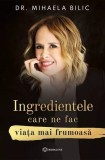 Ingredientele care ne fac viata mai frumoasa - Bookzone