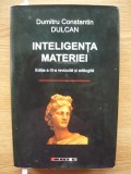 DUMITRU CONSTANTIN DULCAN - INTELIGENTA MATERIEI - 2009