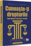 Cunoaste-ti drepturile. Ghid juridic pe intelesul tuturor - Neculai M. Asiminei