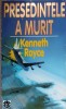 Presedintele a Murit - Kenneth Royce, RAO 1996, Roman Politic, 347 pagini