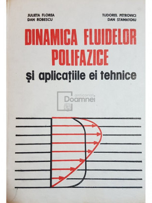 Julieta Florea - Dinamica fluidelor polifazice si aplicatiile ei tehnice (editia 1987) foto