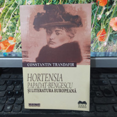 Trandafir, Hortensia Papadat-Bengescu și literatura europeană București 2016 071