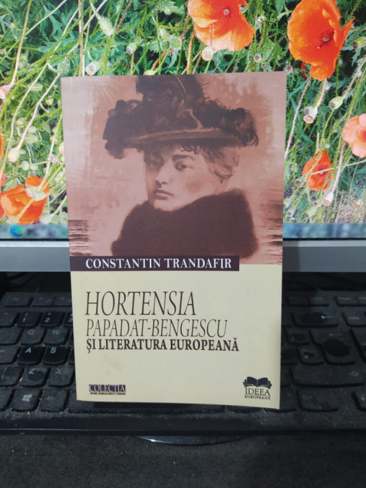 Trandafir, Hortensia Papadat-Bengescu și literatura europeană București 2016 071