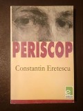 Constantin Eretescu - Periscop - mărturiile unui venetic
