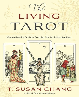 The Living Tarot: Connecting the Cards to Everyday Life for Better Readings foto