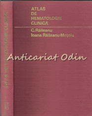 Atlas De Hematologie Clinica - C. Raileanu, Ioana Raileanu Motoi foto