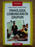 GILLES AMADO / ANDRE GUITTET - PSIHOLOGIA COMUNICARII IN GRUPURI - 2007