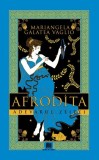 Afrodita. Adevarul zeitei - Mariangela Galatea Vaglio - Creator-Libris