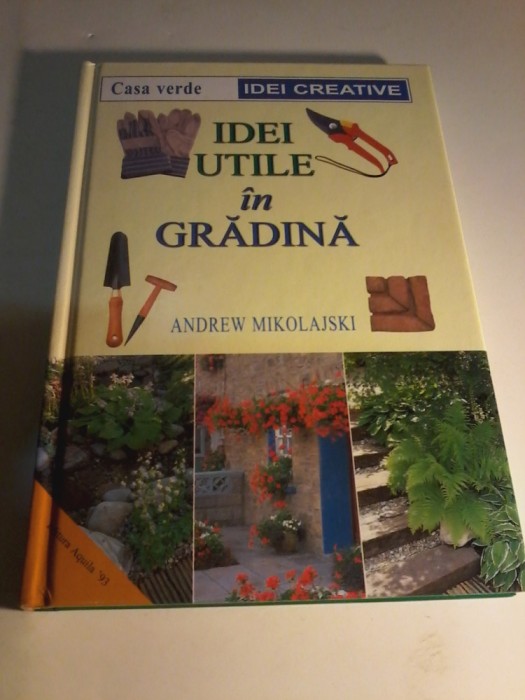 Andrew Mikolajski - Idei utile in gradina