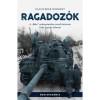 Ragadoz&oacute;k - A &quot;B&auml;ke&quot; neh&eacute;zp&aacute;nc&eacute;los-ezred t&ouml;rt&eacute;nete, 1944. janu&aacute;r-febru&aacute;r - Sz&aacute;mv&eacute;ber Norbert