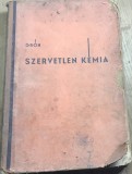 CRT10DE Carte veche -Dr. Gr&oacute;h Gyula - Szervetlen k&eacute;mia (Chimie anorganică), Ediția a III-a, Budapesta, 1939