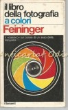 Il Libro Della Fotografia A Colori - Andreas Feininger