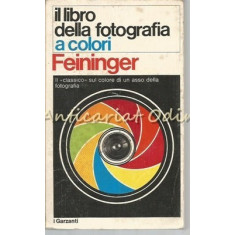 Il Libro Della Fotografia A Colori - Andreas Feininger
