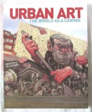 URBAN ART. The World as a Canvas, 2013. Arta urbana, album in lb. engleza, Alta editura