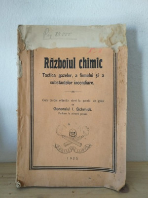 I. Schmidt - Razboiul Chimic. Tactica Gazelor, a Fumului si a Substantelor Incendiare foto