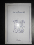 Horia Cosmovici - Manualul omului politic crestin