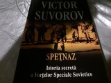 SPEȚNAZ - ISTORIA SECRETA A FORTELOR SPECIALE SOVIETICE - VICTOR SUVOROV, 2011