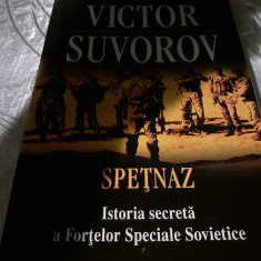 SPEȚNAZ - ISTORIA SECRETA A FORTELOR SPECIALE SOVIETICE - VICTOR SUVOROV, 2011