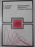 INSTRUMENTATIA ELECTRONICA IN FIZICA NUCLEARA-J.J. SAMUELI, J. PIGNERET, A. SARAZIN-343000