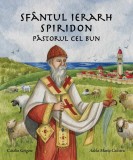 Sf&acirc;ntul Ierarh Spiridon, Păstorul cel bun - Paperback brosat - Cătălin Grigore - Iona