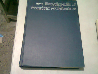 ENCYCLOPEDIA OF AMERICAN ARCHITECTURE - WILLIAM DUDLEY HUNT (CARTE IN LIMBA ENGLEZA) foto