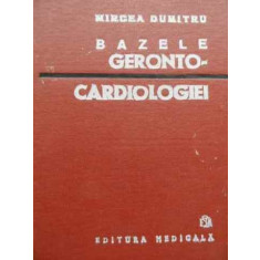 Bazele Geronto-cardiologiei - Mircea Dumitru ,523797