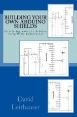Building Your Own Arduino Shields: Interfacing with the Arduino Using Basic Components foto