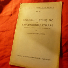 Ioan Balanescu - Eroismul Stiintific in Expeditiunile Polare - Ed. 1940 , 26 pag