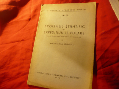 Ioan Balanescu - Eroismul Stiintific in Expeditiunile Polare - Ed. 1940 , 26 pag foto