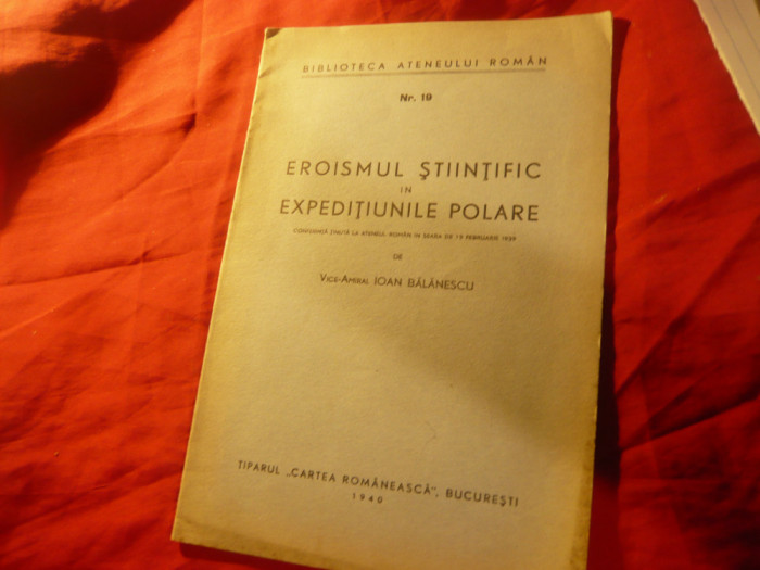 Ioan Balanescu - Eroismul Stiintific in Expeditiunile Polare - Ed. 1940 , 26 pag