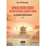 Expresii despre virtute din intelepciunea ascunsa a Chinei. Volumul 1 Sa gandim independent