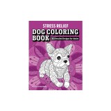 Stress Relief Dog Coloring Book: 35 Detailed Designs for Adults