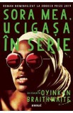 Sora mea, ucigasa in serie - Oyinkan Braithwaite