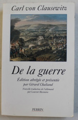 DE LA GUERRE par CARL VON CLAUSEWITZ , edition abregee et presente par GERARD CHALIAND , 1999 foto