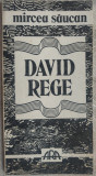 Cumpara ieftin MIRCEA SAUCAN - DAVID REGE (1971) [EDITURA ARA, 1991]