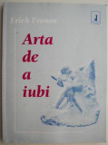 Arta de a iubi de Erich Fromm - Carte Psihologie Noua sau Anticariat